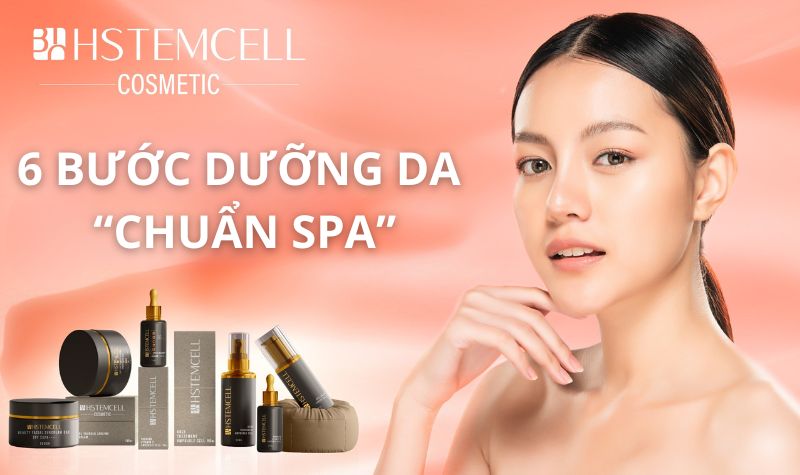 6 Bước dưỡng da chuẩn spa cho làn da khỏe đẹp với BIOHSTEMCELL